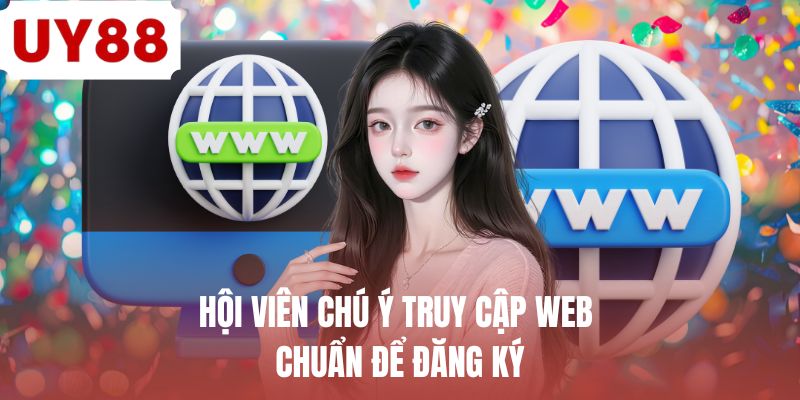 Hội viên chú ý truy cập web chuẩn để đăng ký