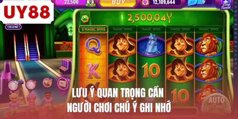 Lưu ý quan trọng cần người chơi chú ý ghi nhớ 