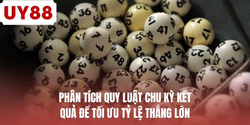 Phân tích quy luật chu kỳ kết quả để tối ưu tỷ lệ thắng lớn